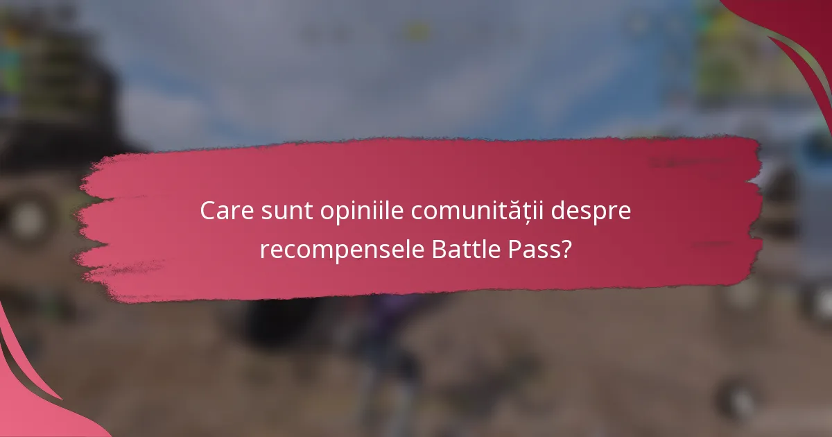 Care sunt opiniile comunității despre recompensele Battle Pass?