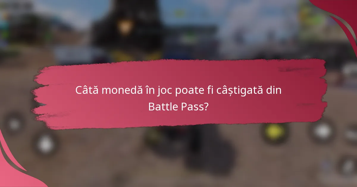 Câtă monedă în joc poate fi câștigată din Battle Pass?