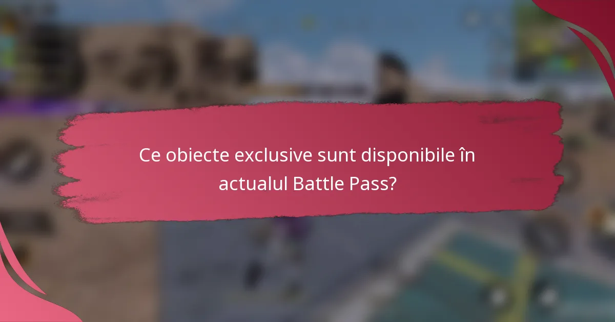 Ce obiecte exclusive sunt disponibile în actualul Battle Pass?