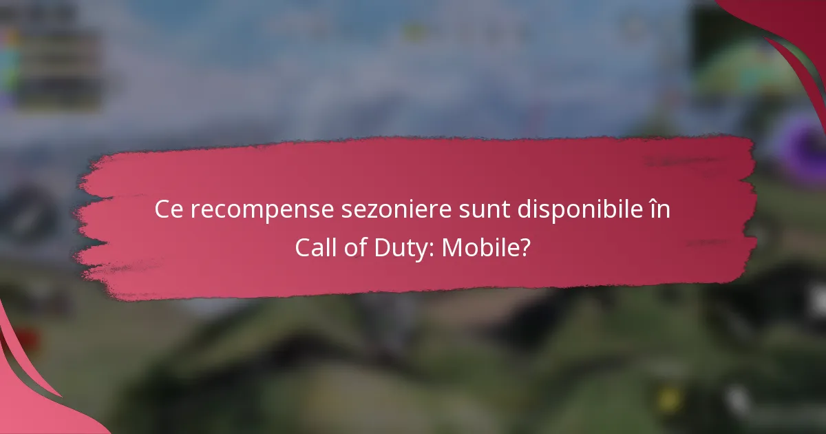 Ce recompense sezoniere sunt disponibile în Call of Duty: Mobile?