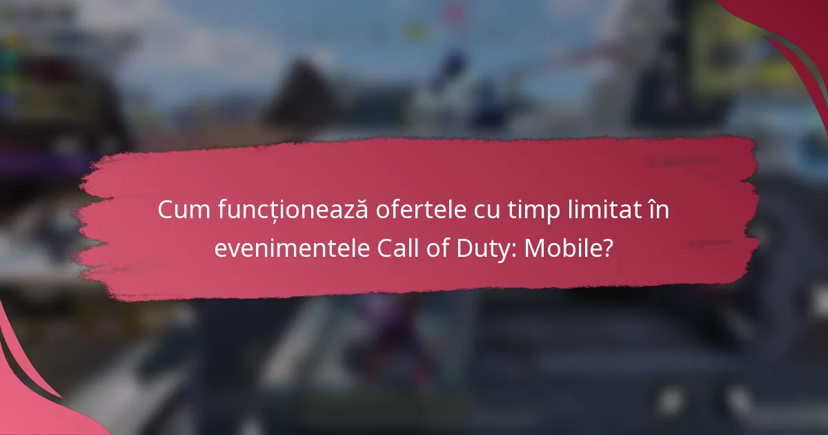 Cum funcționează ofertele cu timp limitat în evenimentele Call of Duty: Mobile?