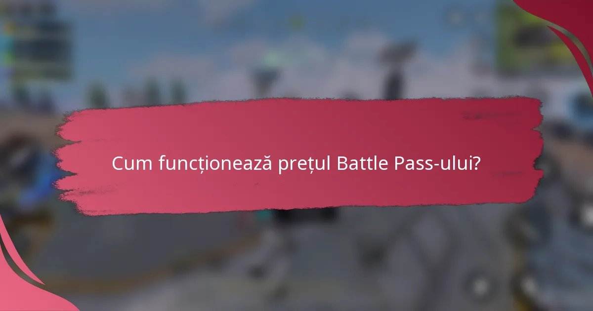 Cum funcționează prețul Battle Pass-ului?
