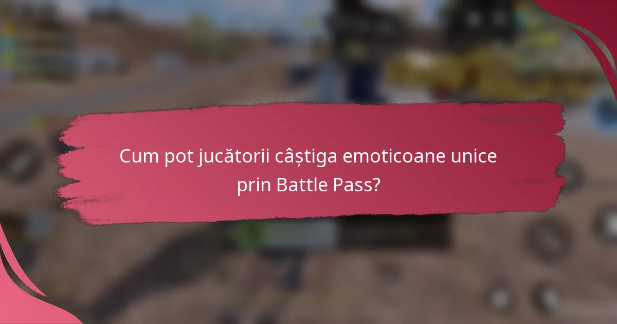 Cum pot jucătorii câștiga emoticoane unice prin Battle Pass?