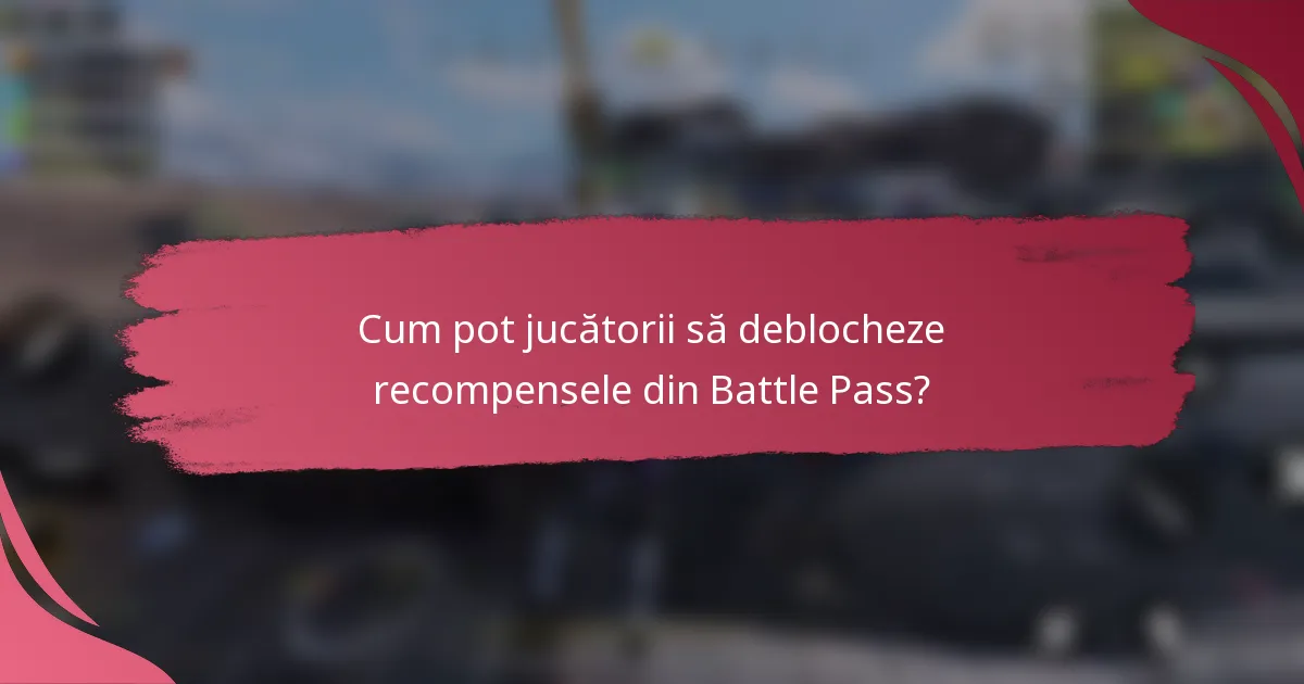 Cum pot jucătorii să deblocheze recompensele din Battle Pass?