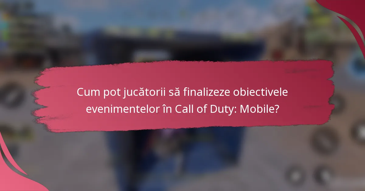 Cum pot jucătorii să finalizeze obiectivele evenimentelor în Call of Duty: Mobile?