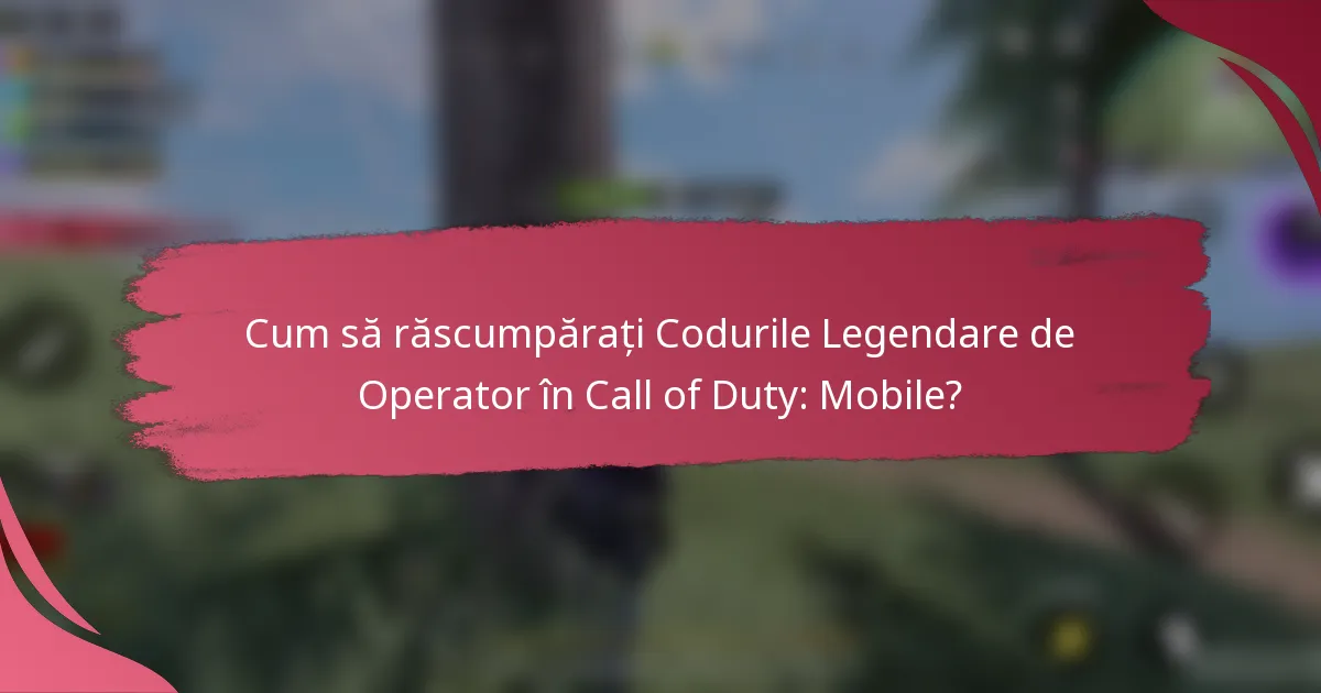 Cum să răscumpărați Codurile Legendare de Operator în Call of Duty: Mobile?