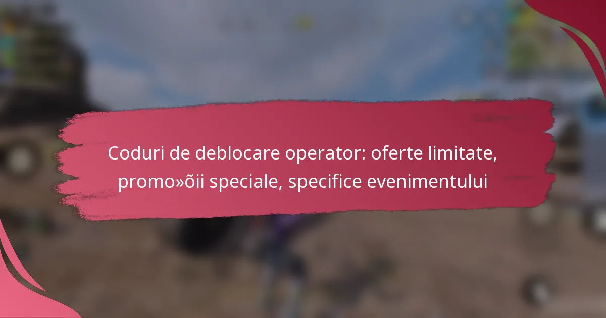 Coduri de deblocare operator: oferte limitate, promoții speciale, specifice evenimentului