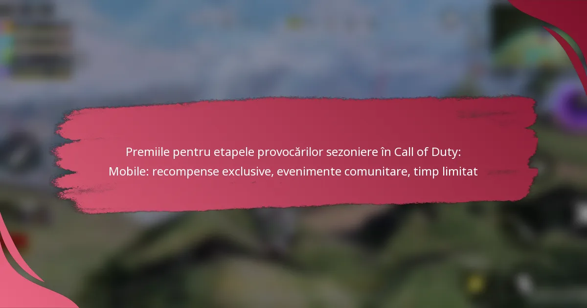 Premiile pentru etapele provocărilor sezoniere în Call of Duty: Mobile: recompense exclusive, evenimente comunitare, timp limitat