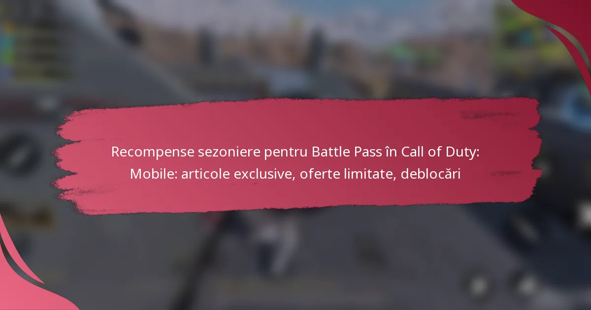 Recompense sezoniere pentru Battle Pass în Call of Duty: Mobile: articole exclusive, oferte limitate, deblocări